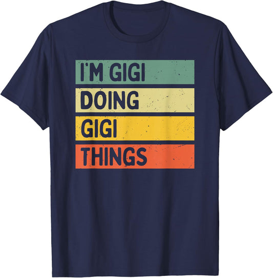 I'm Gigi Doing Gigi Things Funny Personalized Quote T-Shirt - T-Shirt | Navy
