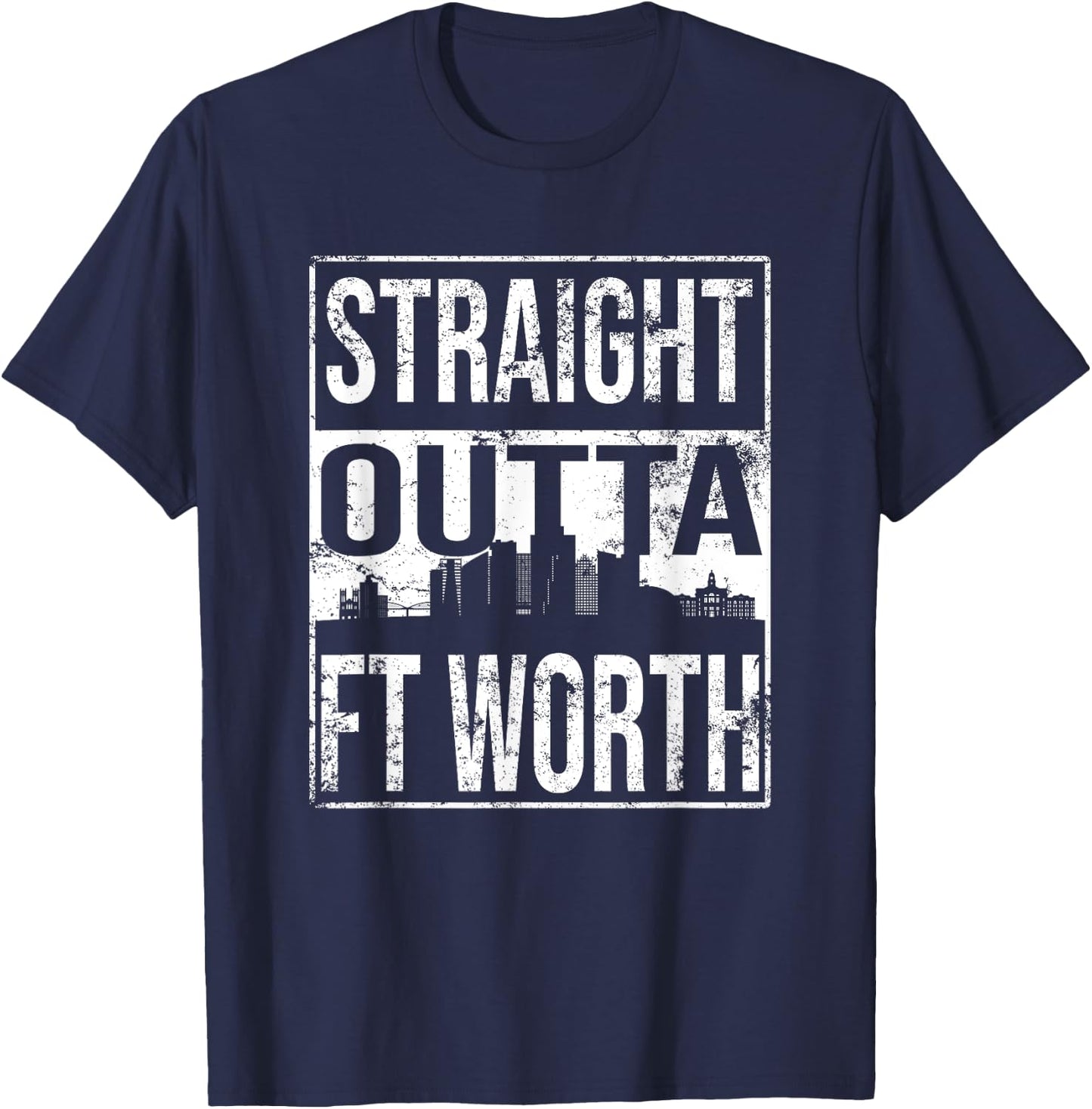 Straight Outta Fort Worth T-Shirt - T-Shirt | Navy
