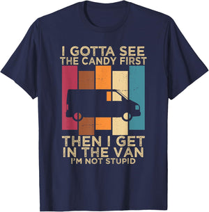 I Gotta See the Candy First Then I get in the VAN T-Shirt - T-Shirt | Navy