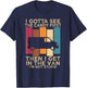 I Gotta See the Candy First Then I get in the VAN T-Shirt - T-Shirt | Navy