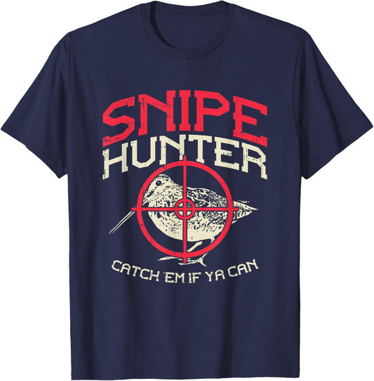 Snipe Hunter Catch Em If Ya Can I Snipe Hunting T-Shirt - T-Shirt | Navy