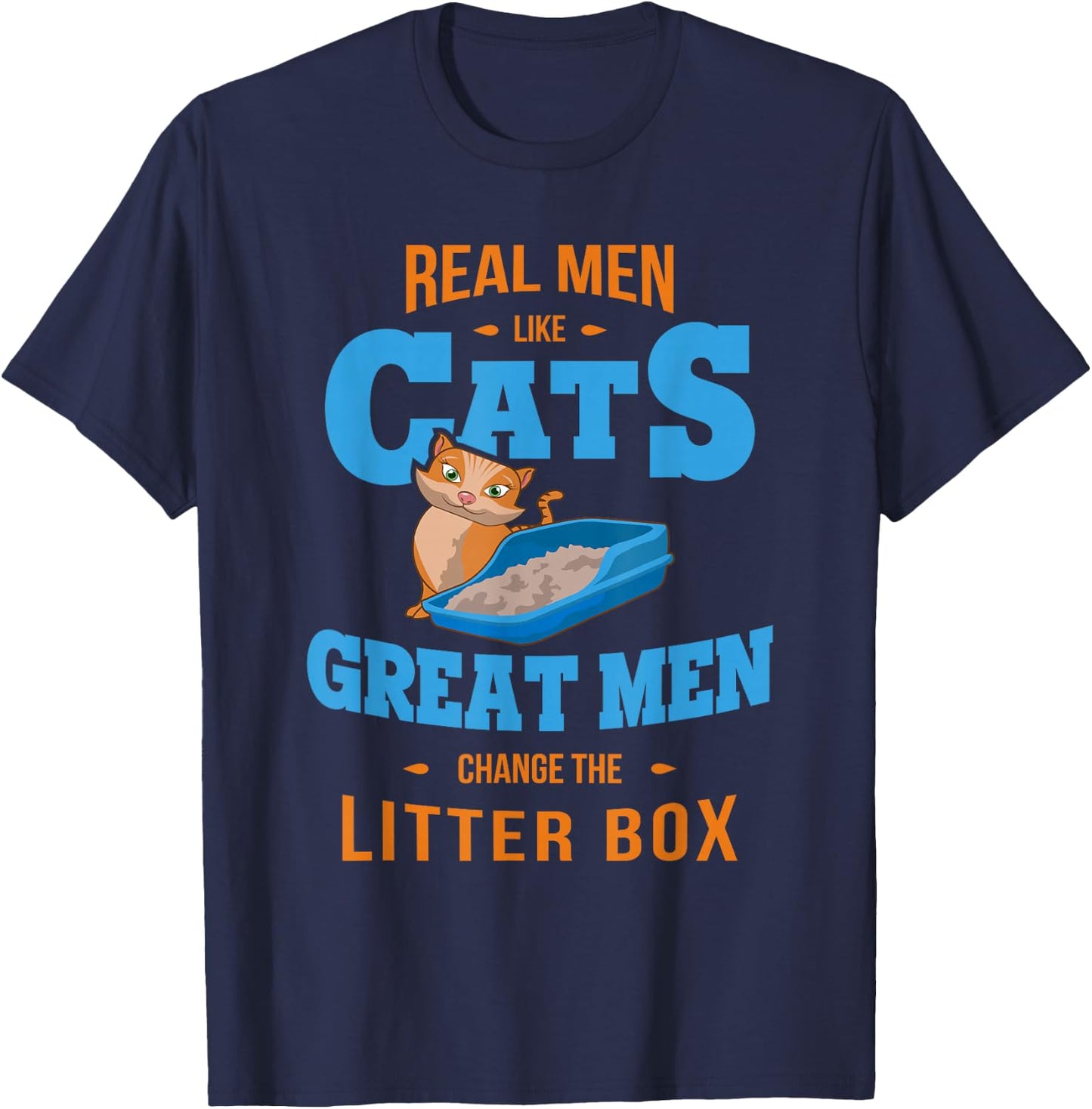 Litter Box Men Like Cats Great Men Change Litter Box T-Shirt - T-Shirt | Navy
