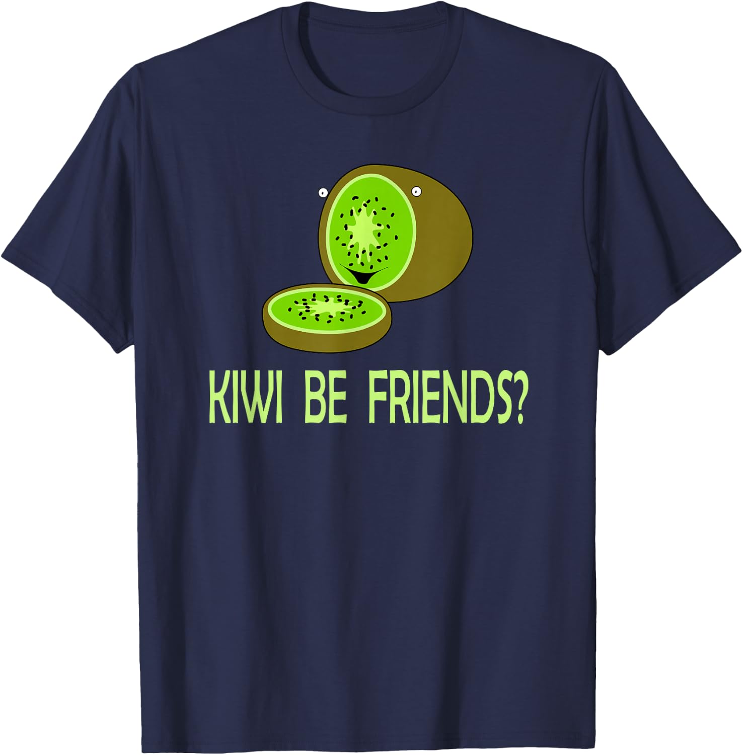 KIWI BE FRIENDS Fun Party Fruit Design T-Shirt - T-Shirt | Navy