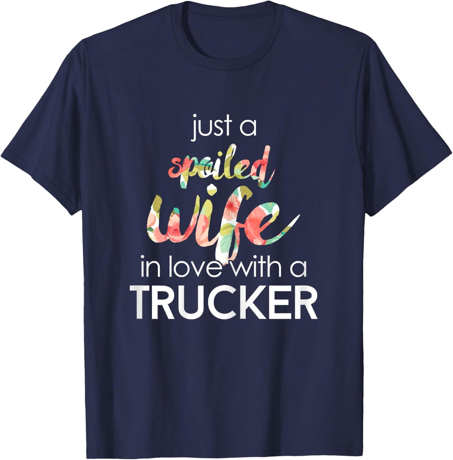 Trucker Wife Design Gift Spoiled Trucker Wives T-Shirt - T-Shirt | Navy