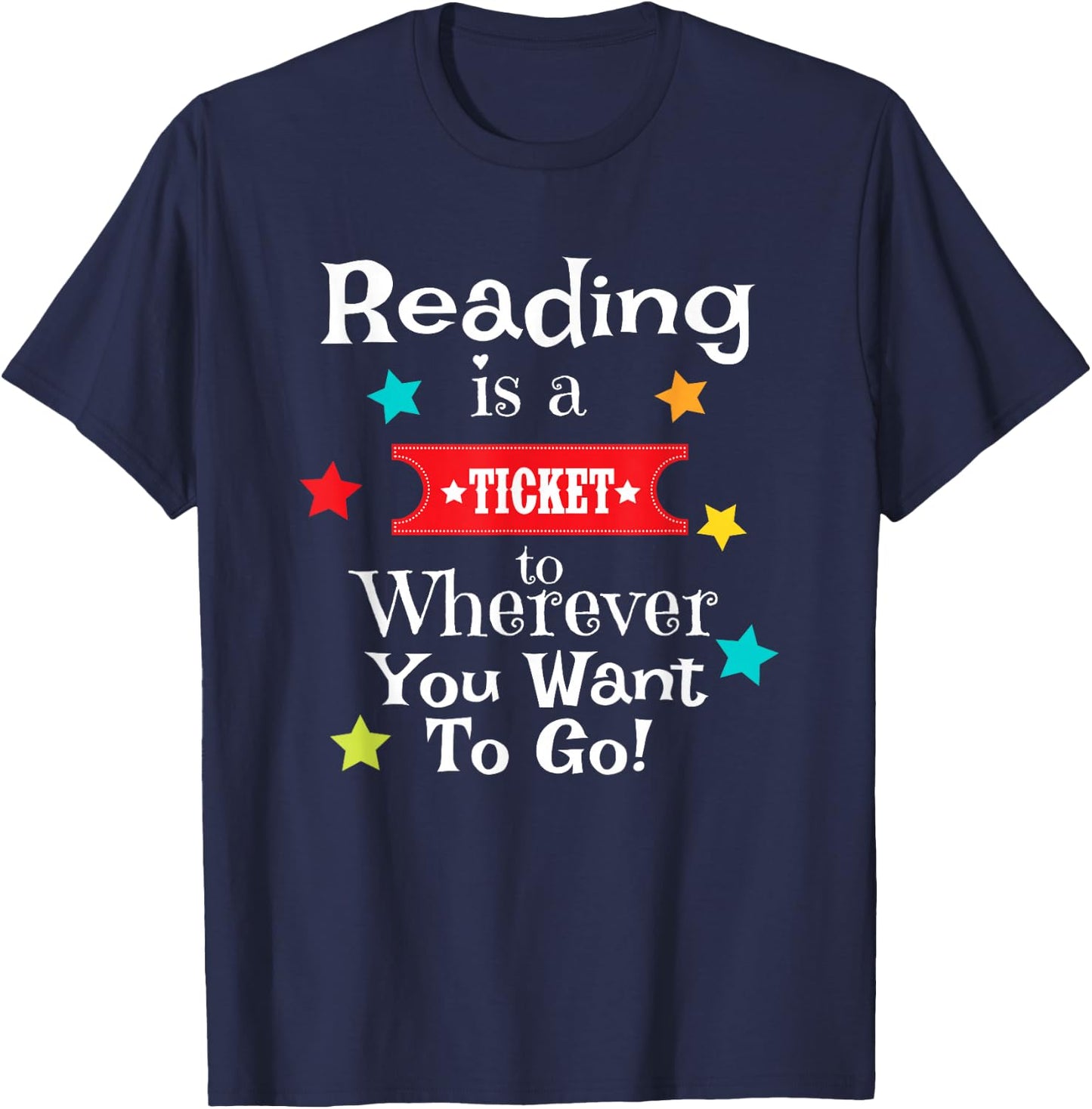 Reading is a Ticket to Wherever Fun Book Reading Quote T-Shirt - T-Shirt | Navy