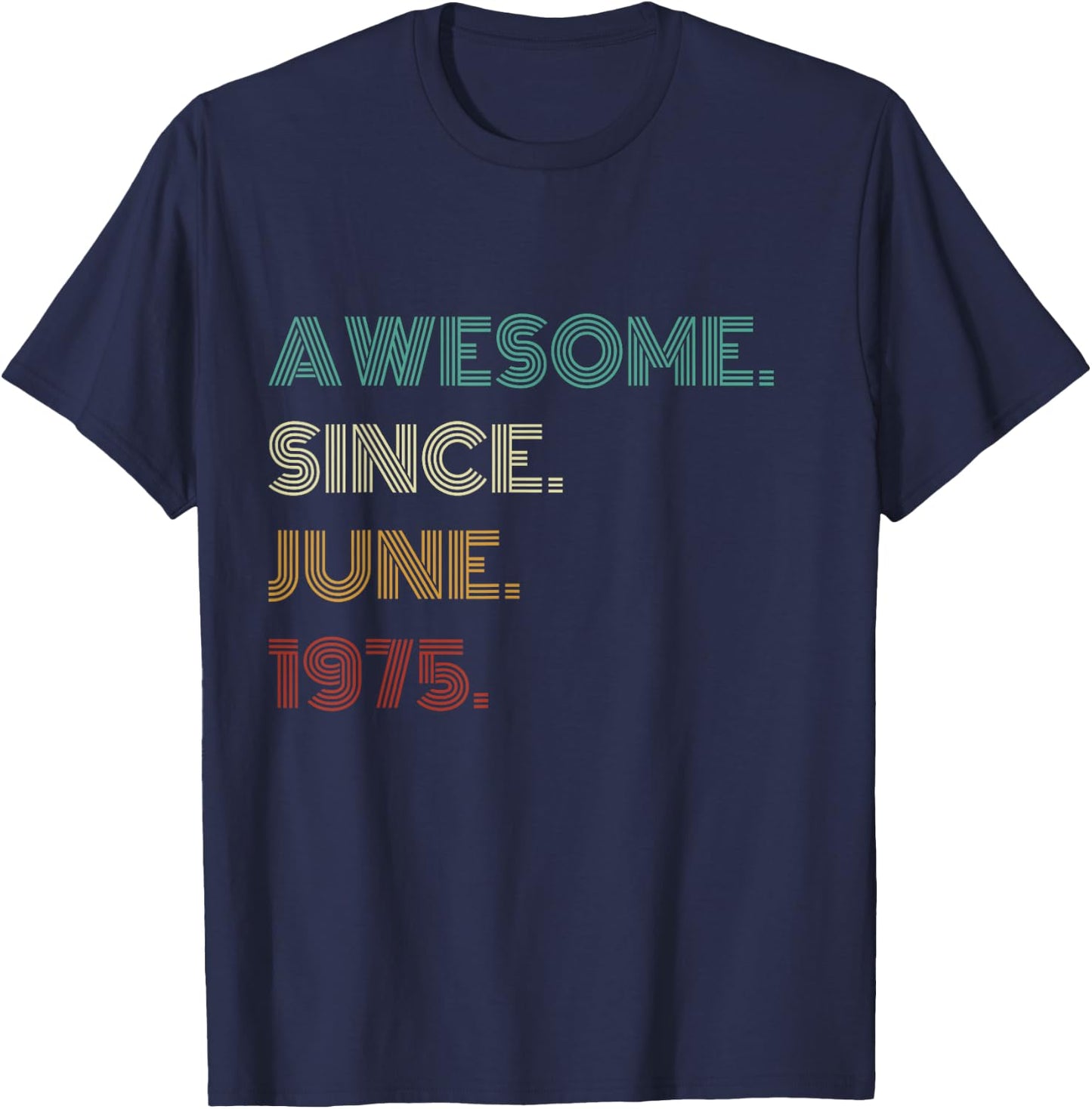 50 Years Old Awesome Since June 1975 50th Birthday T-Shirt - T-Shirt | Navy