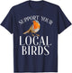 Support your local Birds Lover T-Shirt - T-Shirt | Navy
