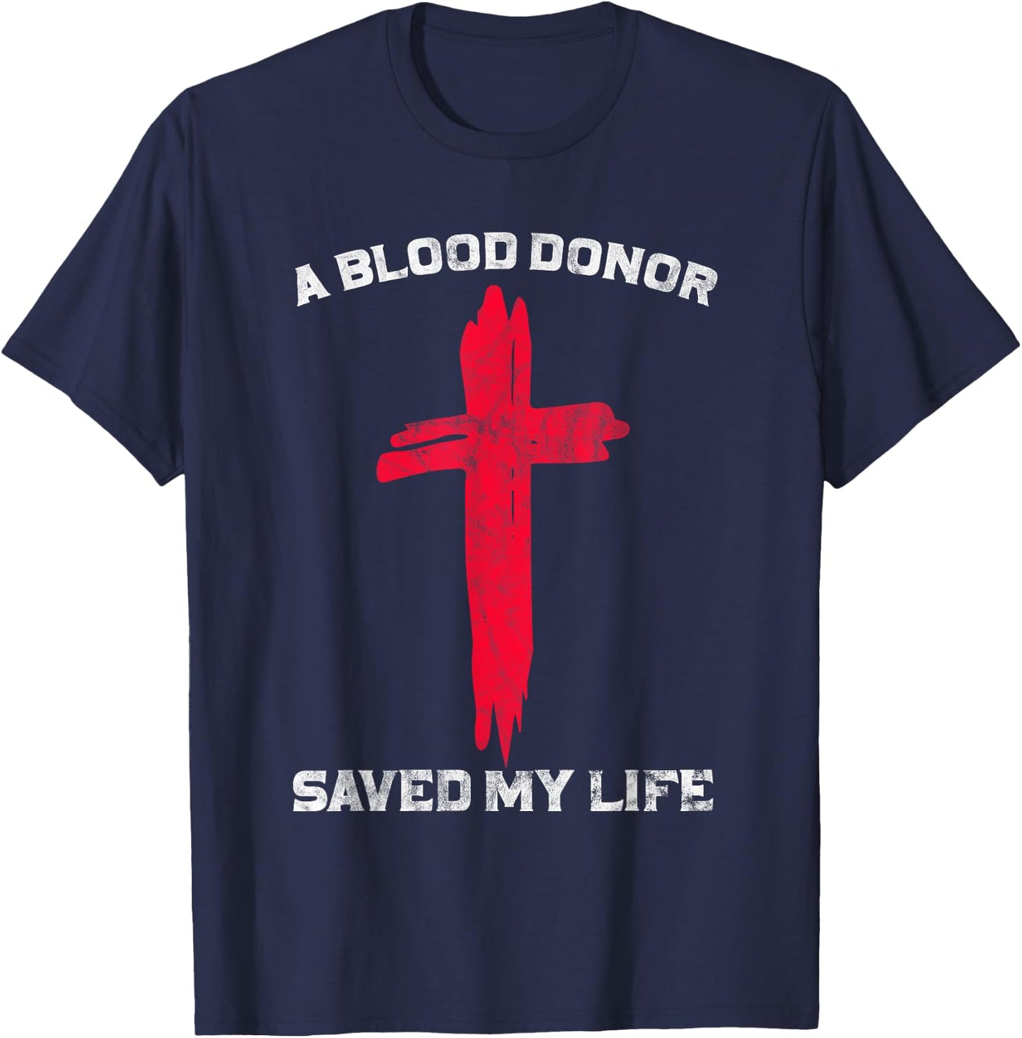 A Blood Donor Saved My Life Christian Blood Donation T-Shirt - T-Shirt | Navy