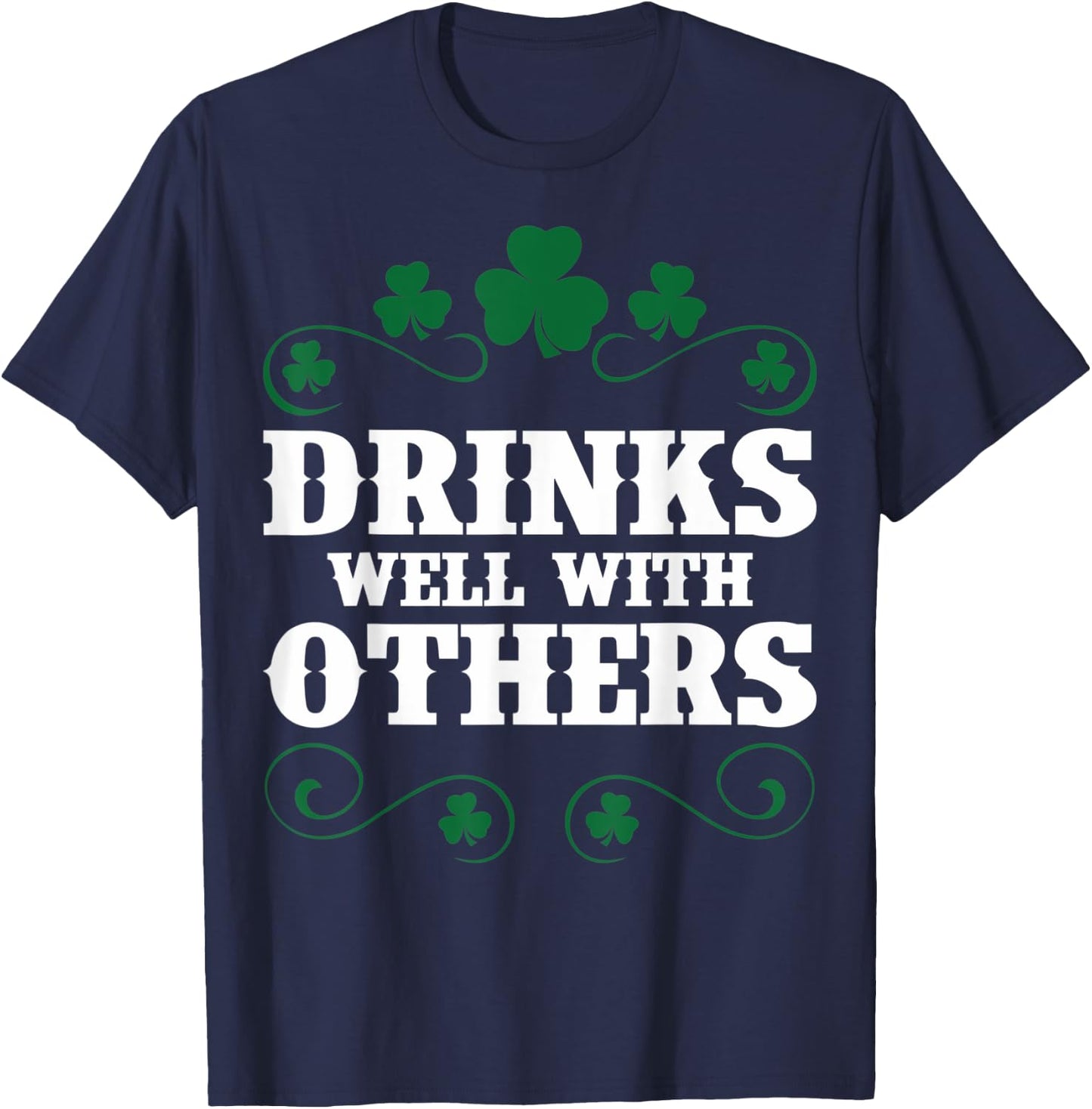 Funny Drinks Well With Others St Patricks Day St Patricks T-Shirt - T-Shirt | Navy