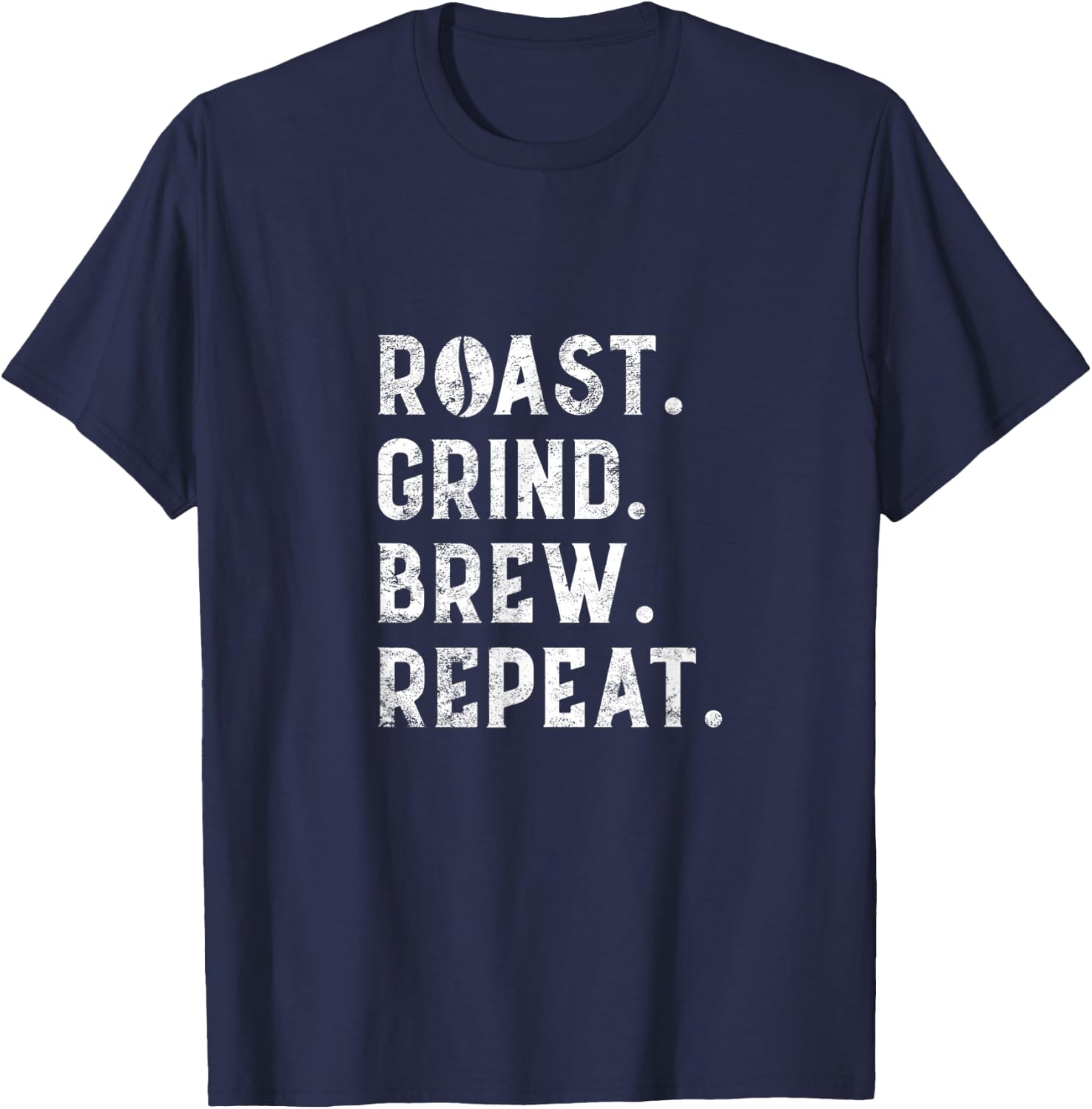 Coffee Roaster Apparel Roast Grind Brew Repeat Black Coffee T-Shirt - T-Shirt | Navy