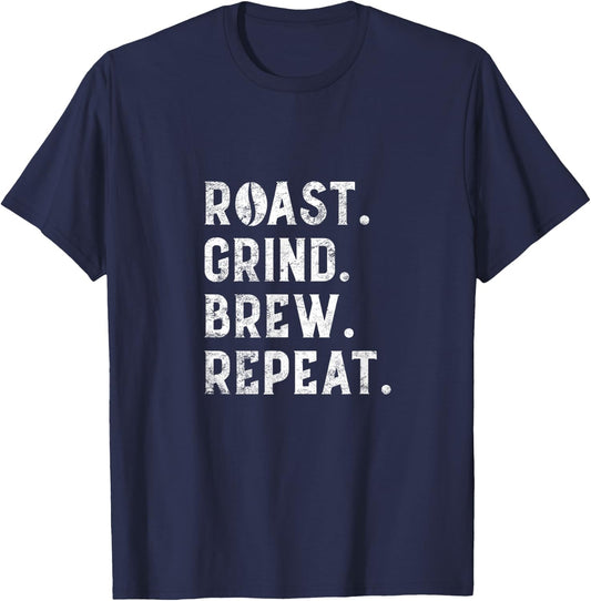 Coffee Roaster Apparel Roast Grind Brew Repeat Black Coffee T-Shirt - T-Shirt | Navy