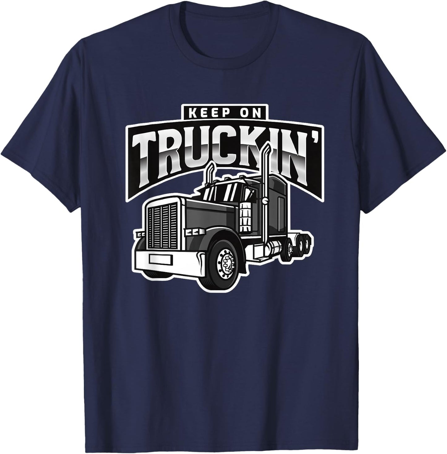 Keep On Truckin' - Truck Driver Lover Retro Vintage Trucker T-Shirt - T-Shirt | Navy