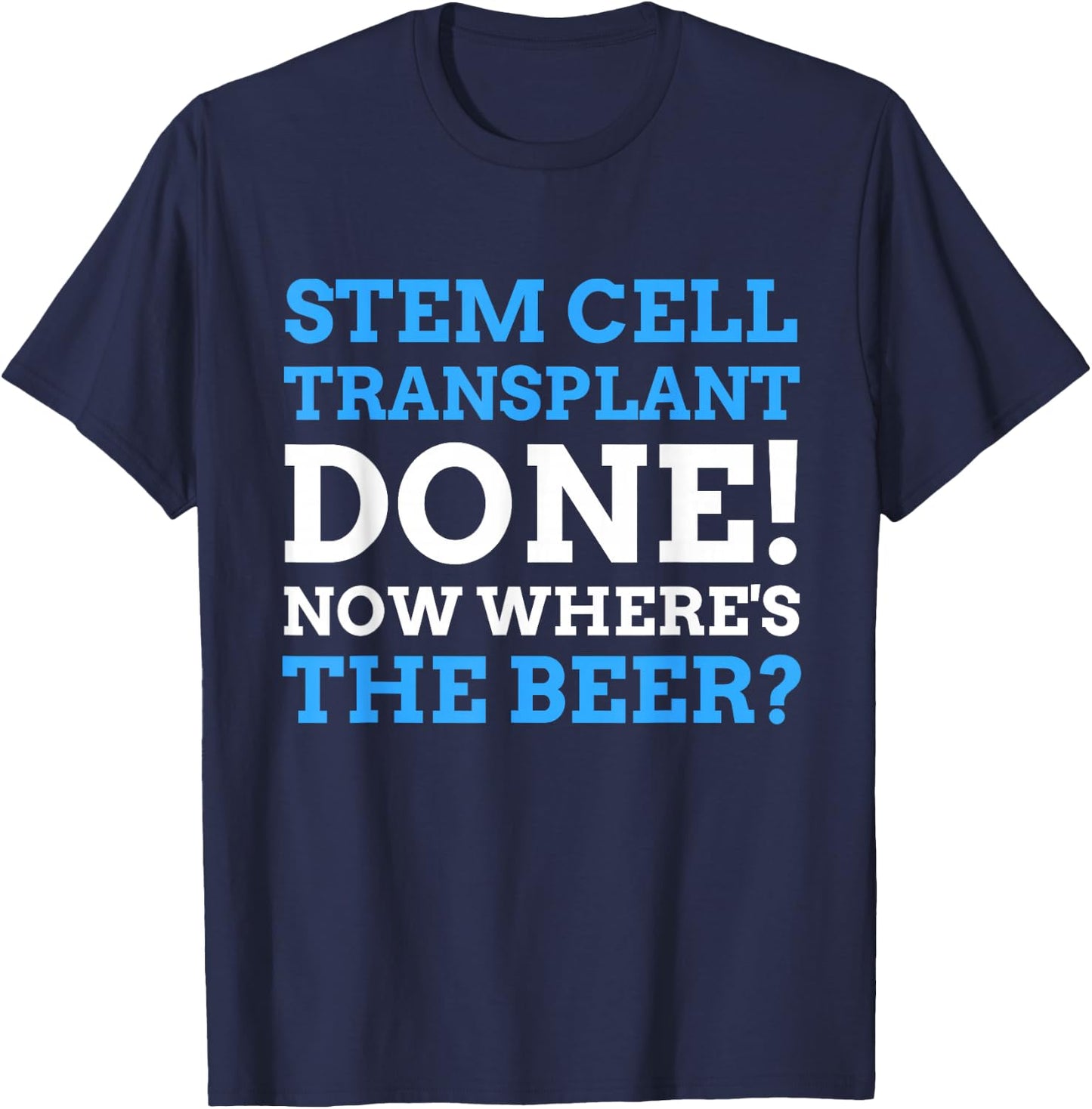 Funny Stem Cell Transplant T-Shirt - T-Shirt | Navy