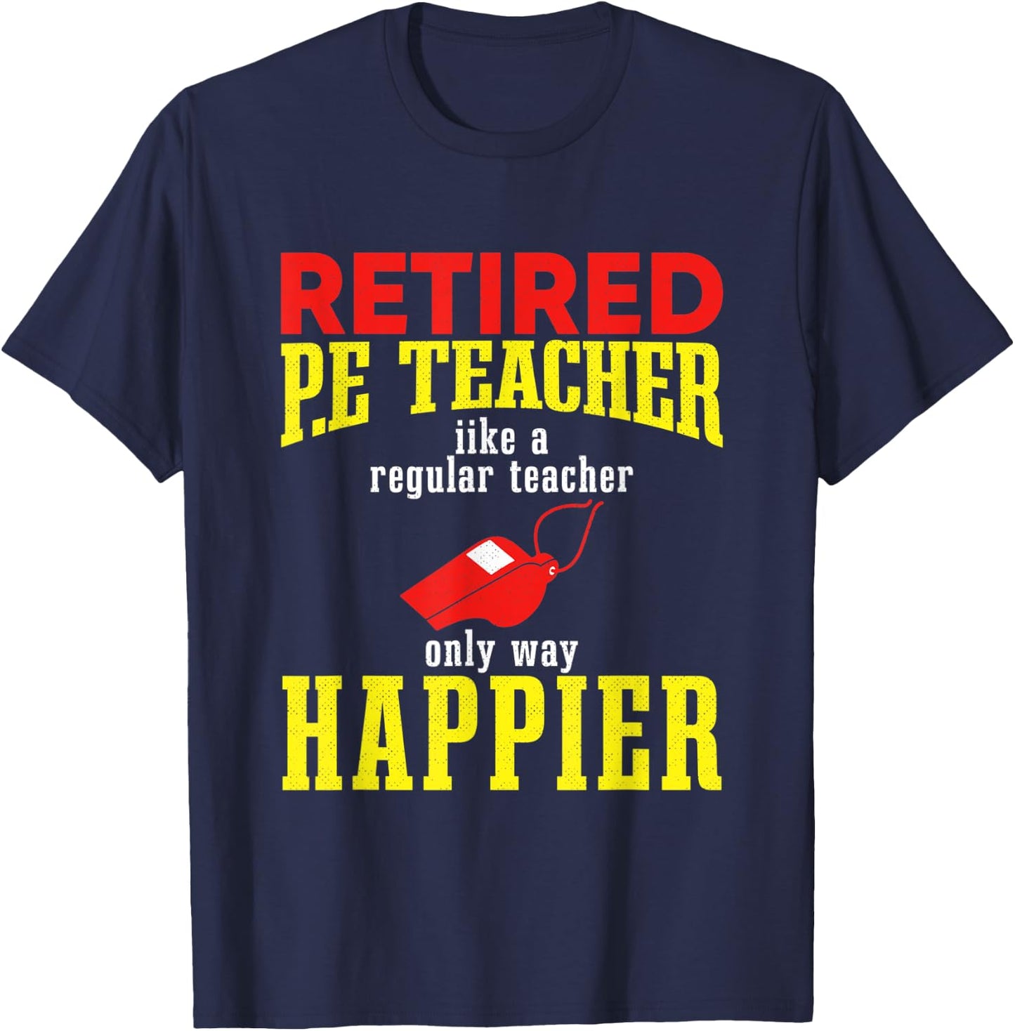 I Am a Retired P.E. Teacher, Retired P.E. Teacher Women T-Shirt - T-Shirt | Navy