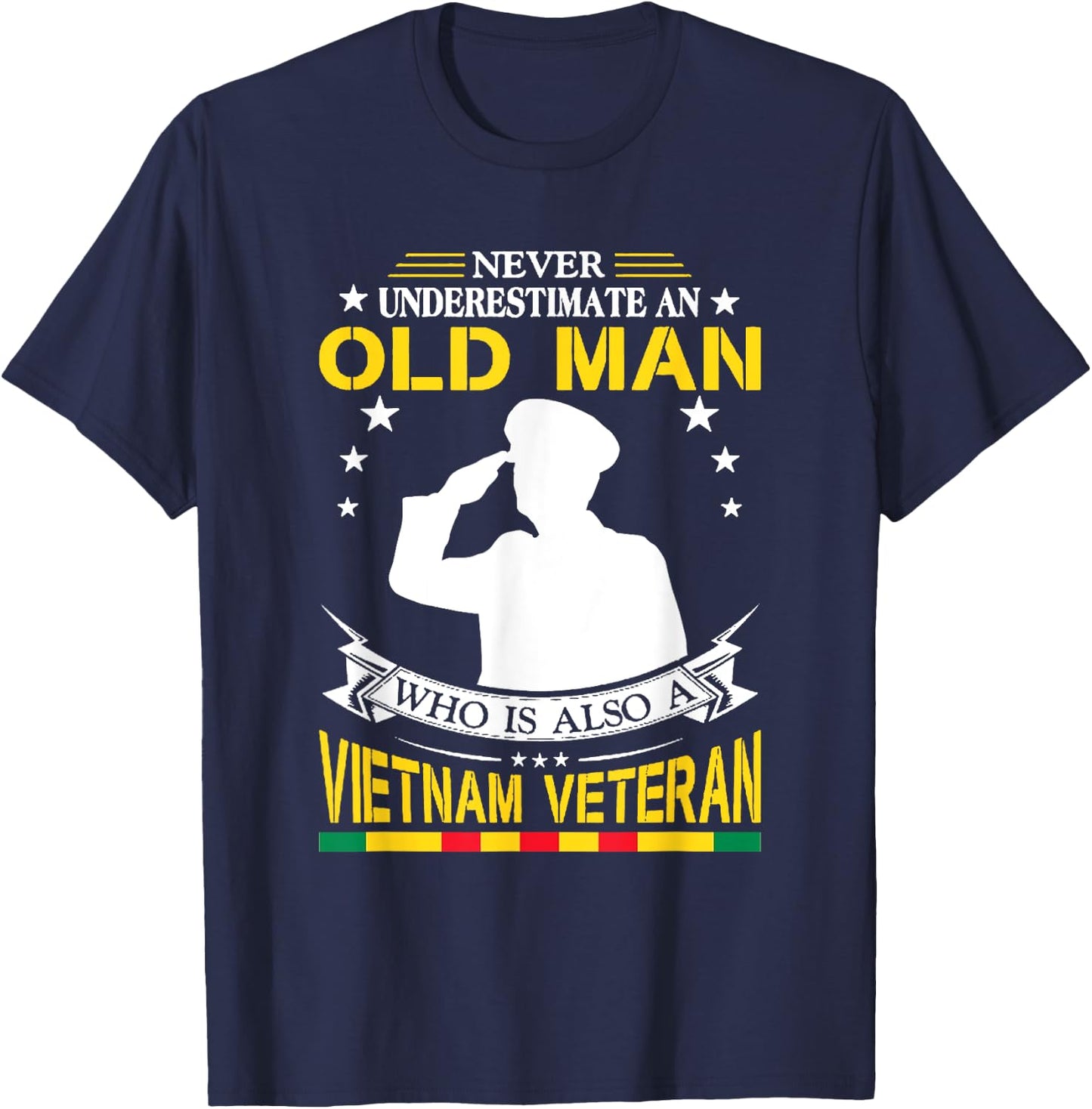 Never Underestimate An Old Man Who Is Also Vietnam Veteran T-Shirt - T-Shirt | Navy