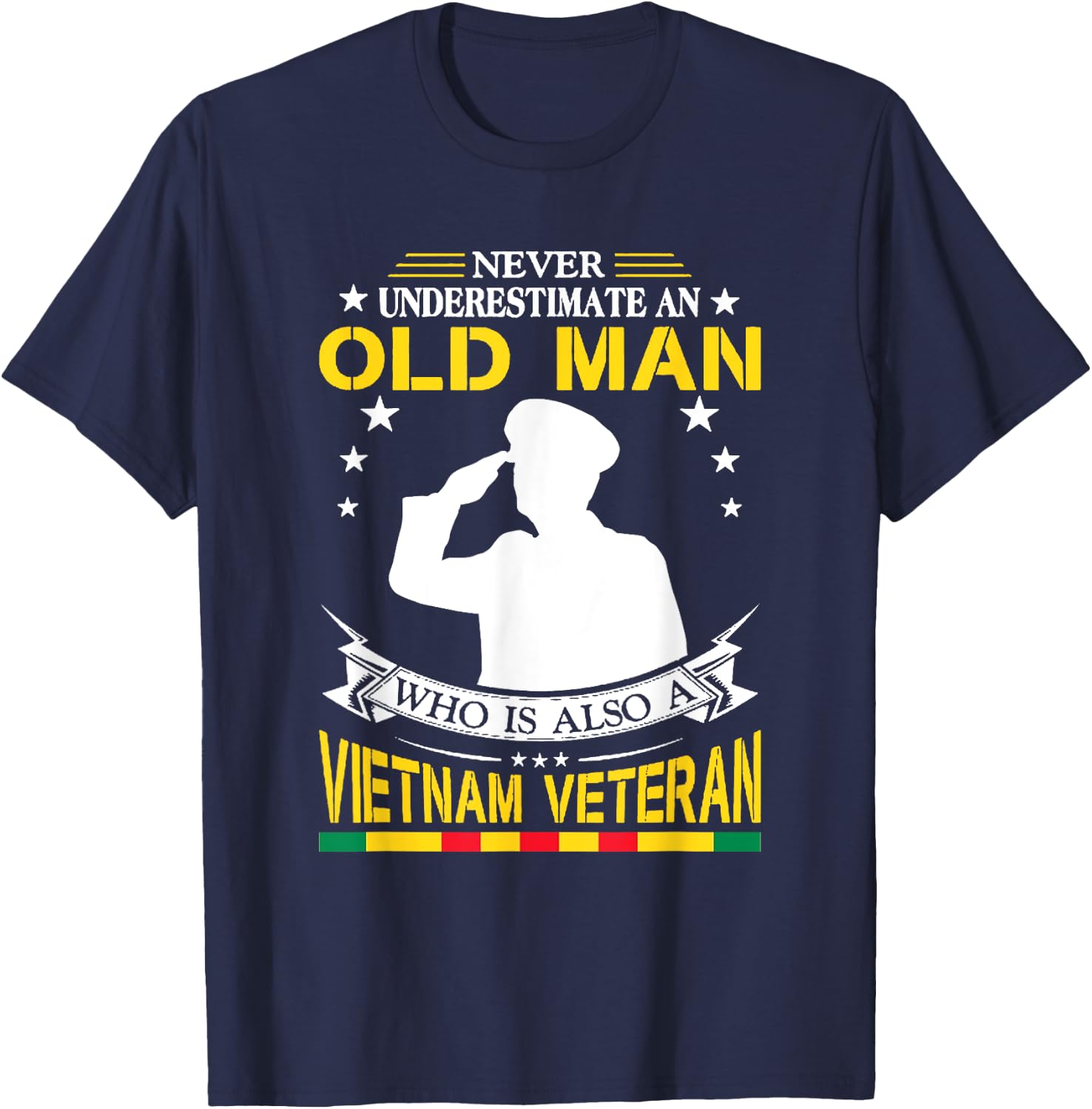 Never Underestimate An Old Man Who Is Also Vietnam Veteran T-Shirt - T-Shirt | Navy