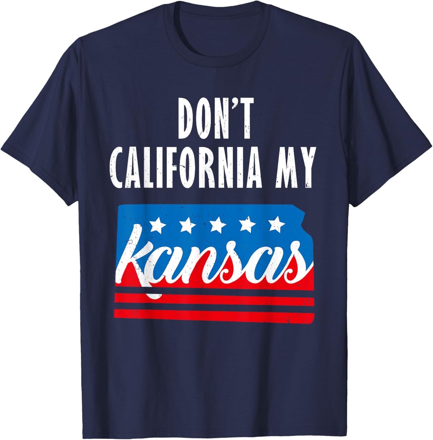 Don't California My Kansas T-Shirt - T-Shirt | Navy