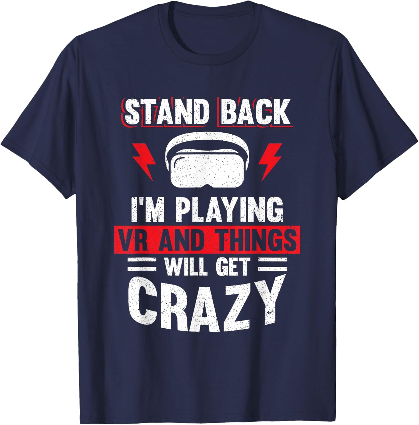 Stand Back I'm Playing VR and Things Will Crazy Funny VR T-Shirt - T-Shirt | Navy