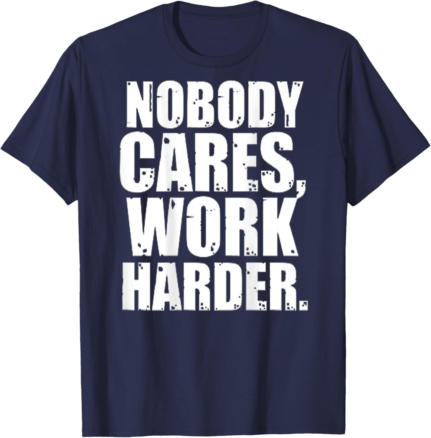 Nobody Cares Work Harder Motivational Workout & Gym |ON BACK T-Shirt - T-Shirt | Navy