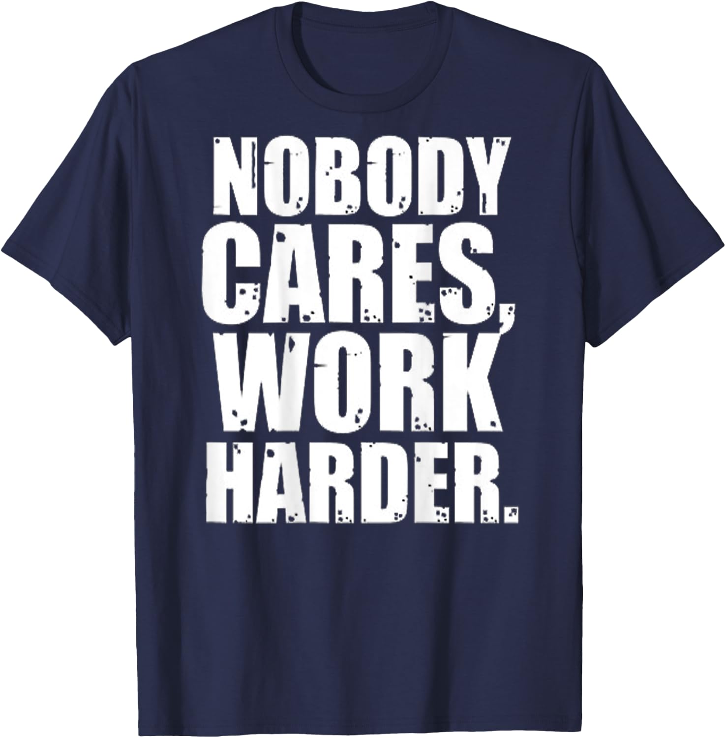 Nobody Cares Work Harder Motivational Workout & Gym |ON BACK T-Shirt - T-Shirt | Navy