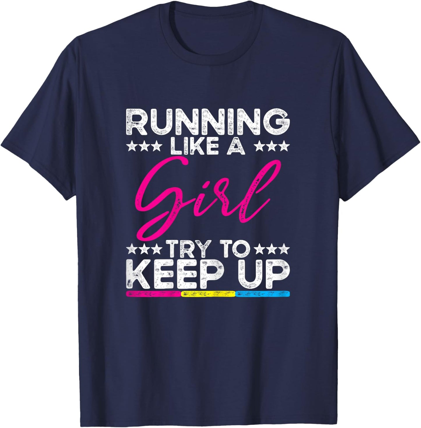 Running Like A Girl Try To Keep Up Runner Humor Slogan Quote T-Shirt - T-Shirt | Navy