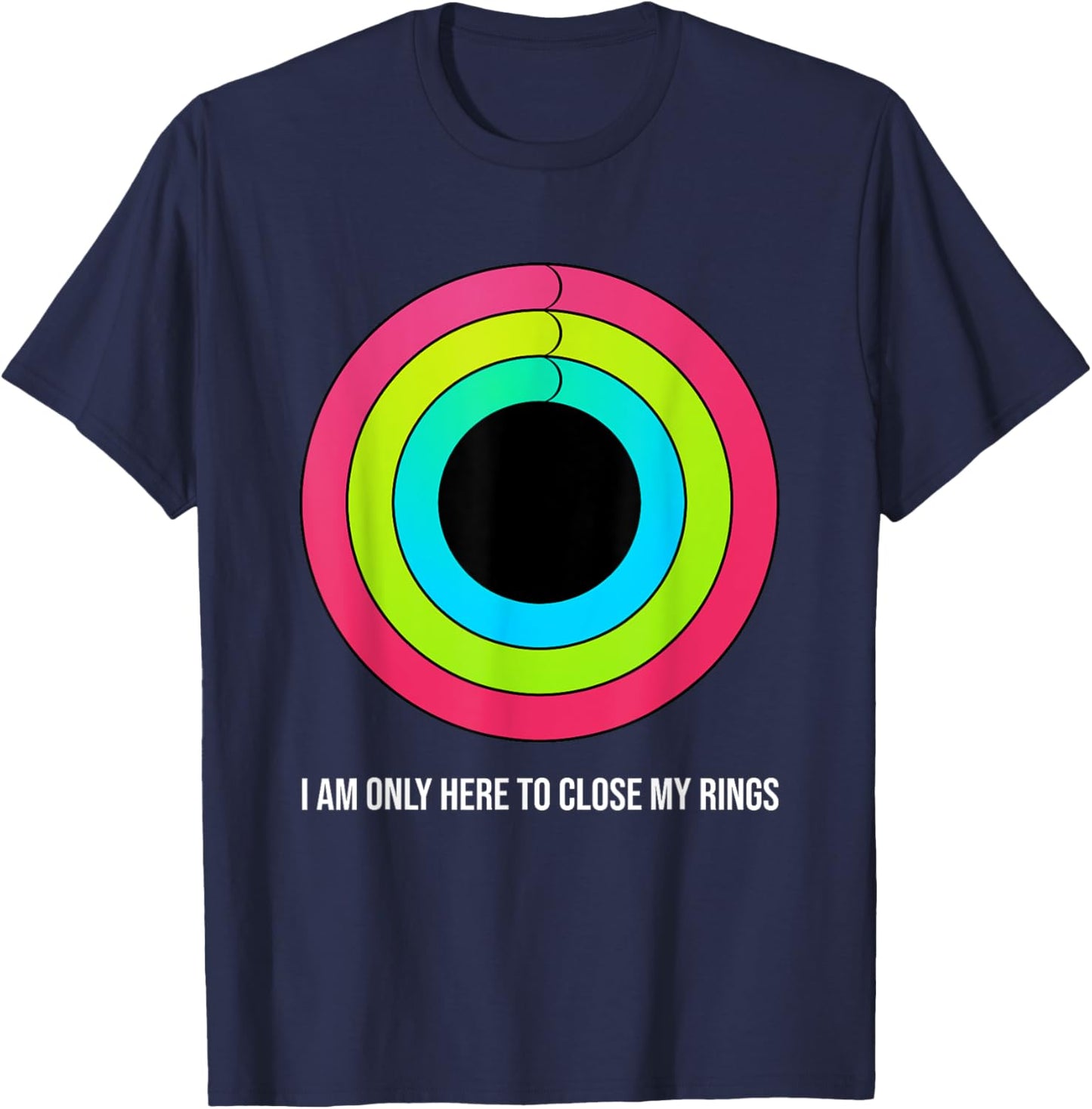 Sport motivation I'm only here to close my rings funny T-Shirt - T-Shirt | Navy