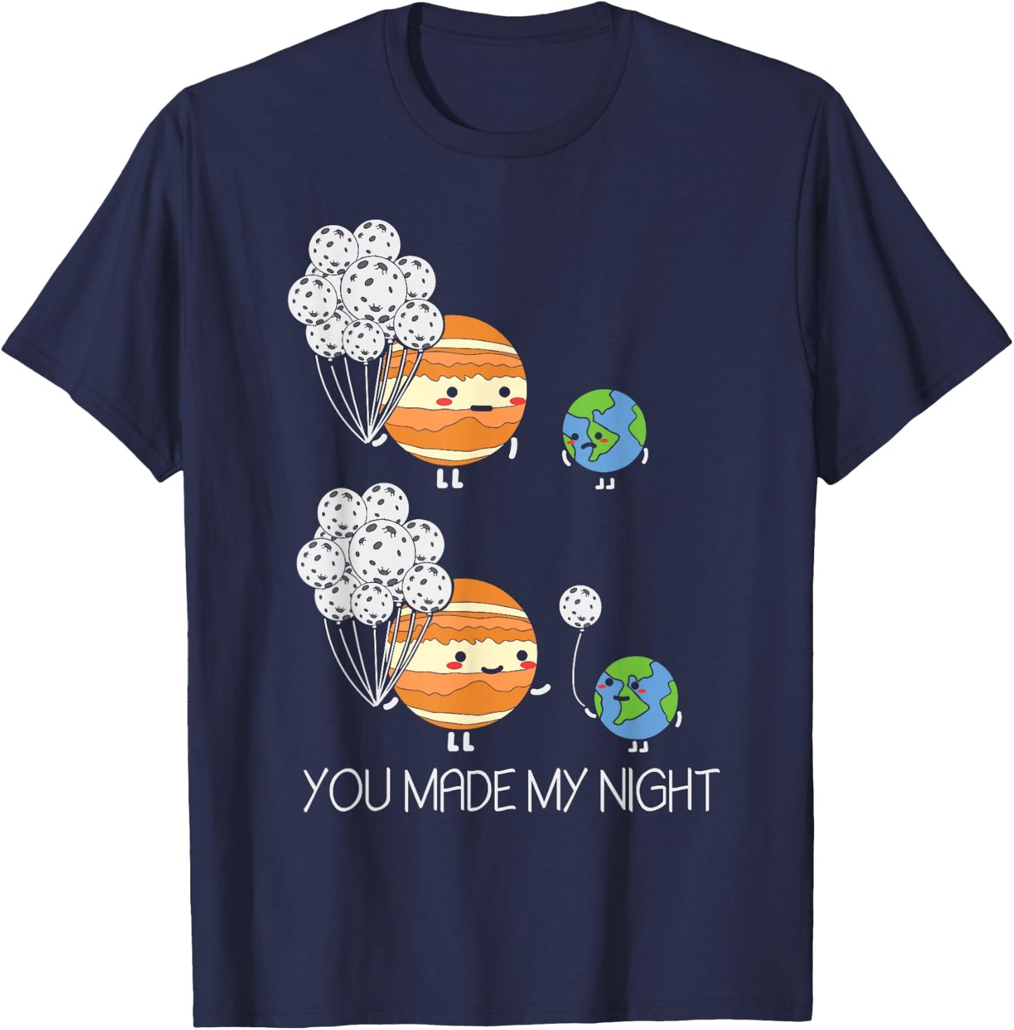 You Made My Night - Earth Jupiter Moon Balloons Astronomy T-Shirt - T-Shirt | Navy