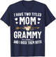 I Have Two Titles Mom And Grammy Shirt Mothers Day Gifts T-Shirt - T-Shirt | Navy
