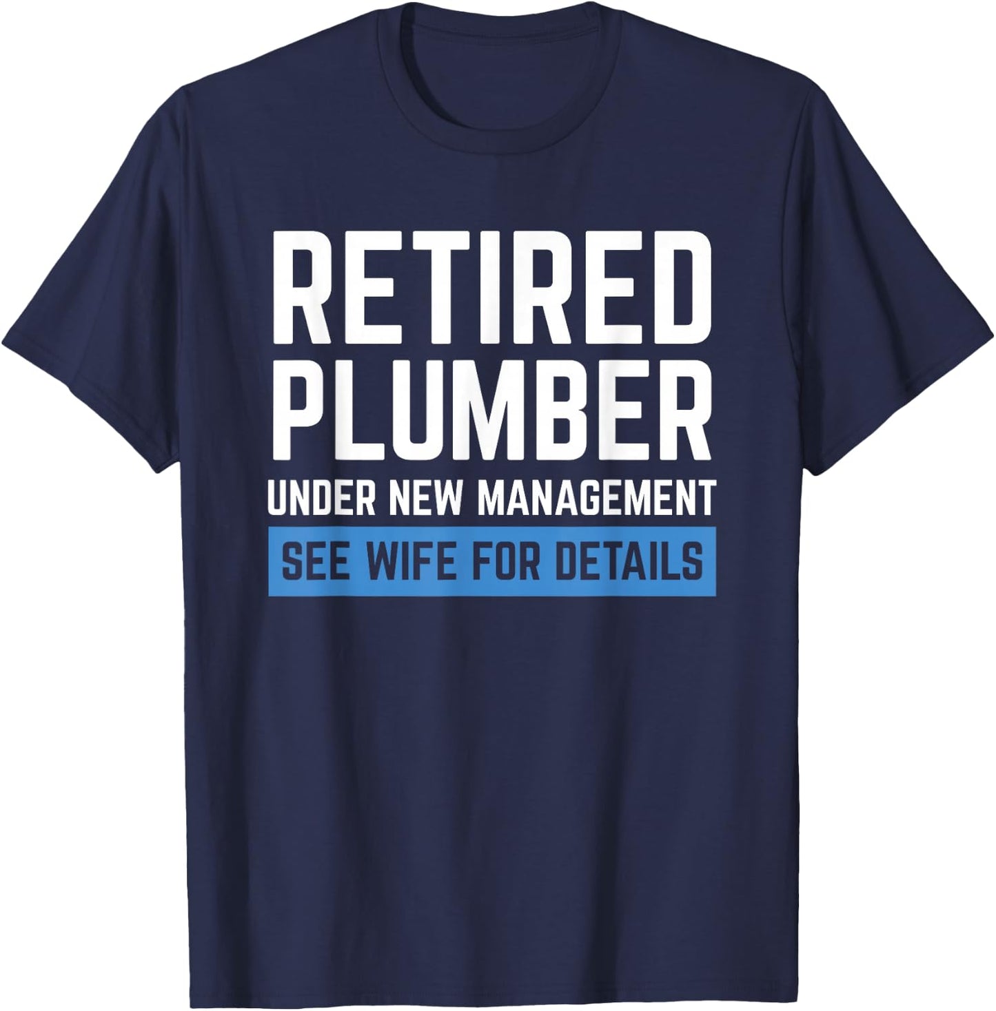 Retired Plumber Cool Retirements Gift Plumbers T-Shirt - T-Shirt | Navy
