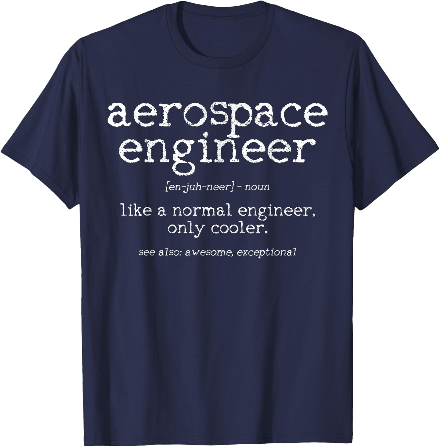 Aerospace Engineer Definition Funny Engineering Gift T-Shirt - T-Shirt | Navy