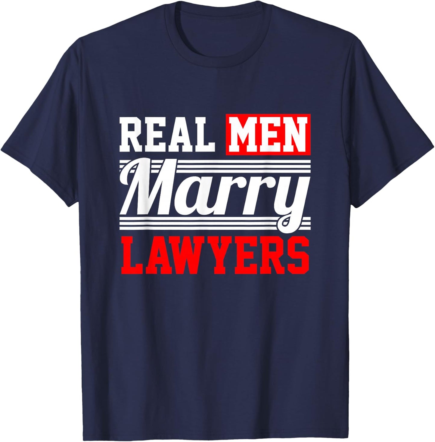 Lawyer Gifts - Real Men Marry Lawyers T-Shirt - T-Shirt | Navy