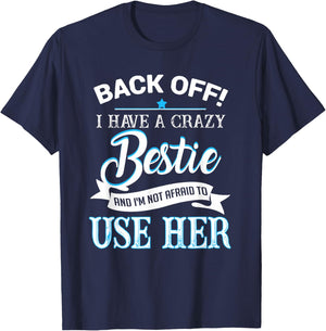 Back off i have a crazy bestie T-Shirt - T-Shirt | Navy