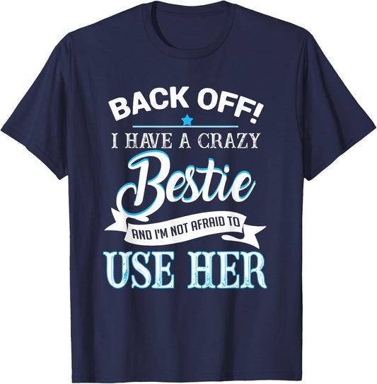 Back off i have a crazy bestie T-Shirt - T-Shirt | Navy