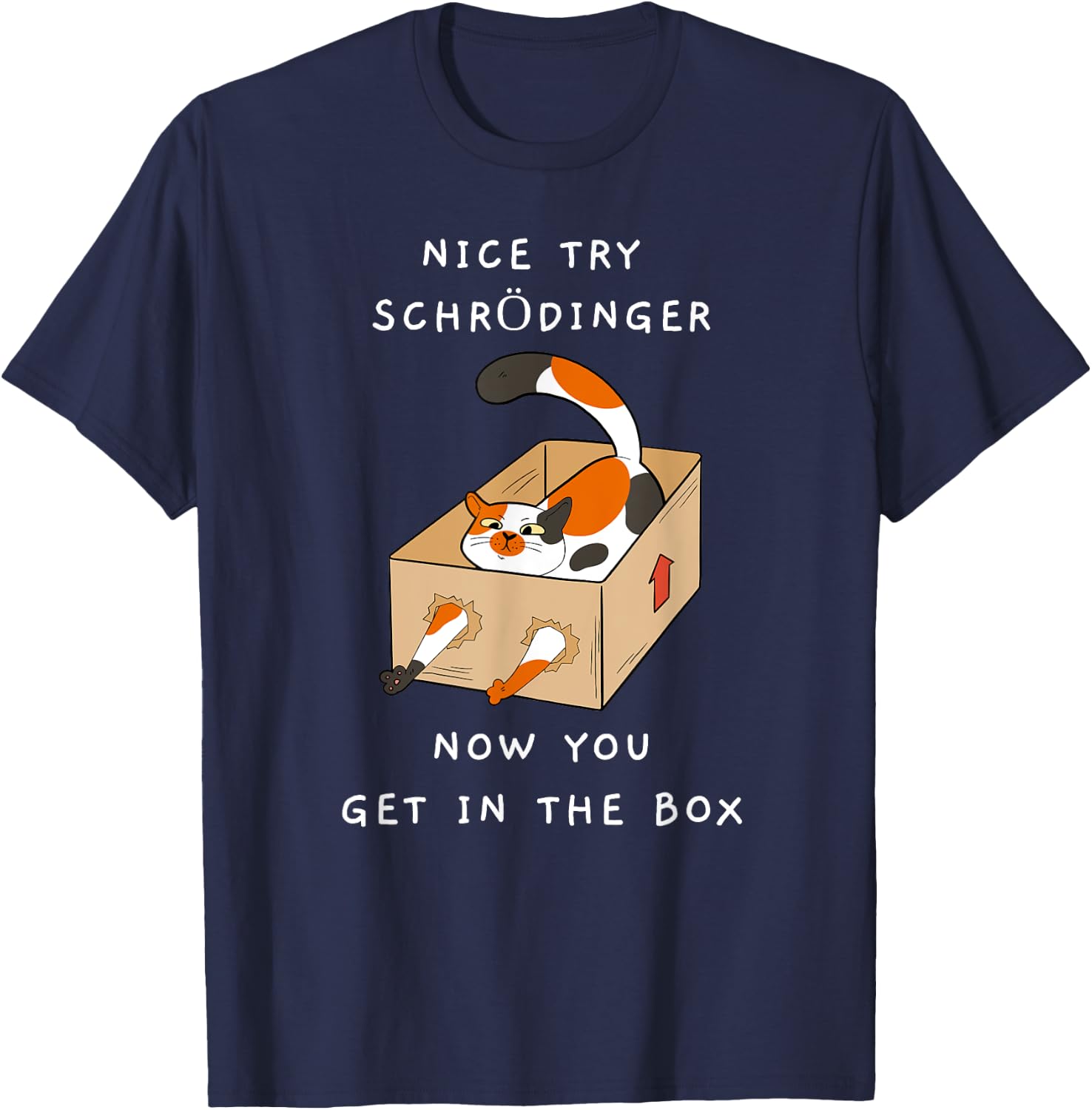 Nice Try Schrödinger Shirt You Get In The Box Funny Cat Women T-Shirt - T-Shirt | Navy
