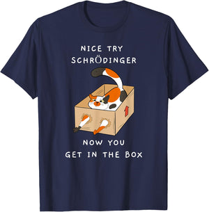 Nice Try Schrödinger Shirt You Get In The Box Funny Cat Women T-Shirt - T-Shirt | Navy