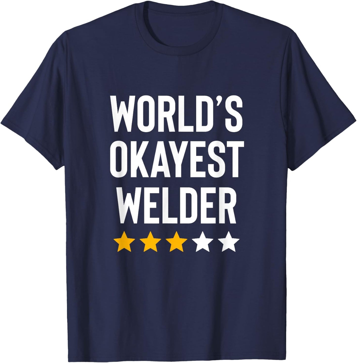 Worlds Okayest Welder Dad Fathers Day Funny Welding T-Shirt - T-Shirt | Navy