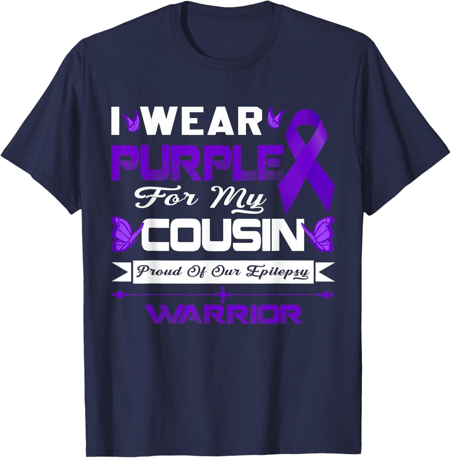 I Wear Purple For My Cousin Proud Of Our Epilepsy Warrior T-Shirt - T-Shirt | Navy