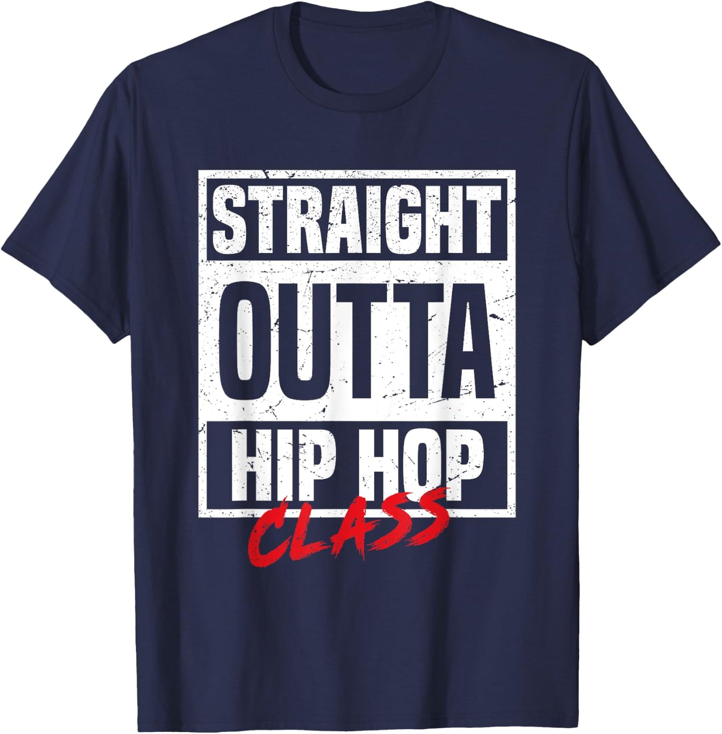 Straight Outta Hip Hop Class Dance Breakdancer Funny Hip-Hop T-Shirt - T-Shirt | Navy
