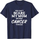 You Can't Scare My Mom She Beat Cancer Twice T-Shirt - T-Shirt | Navy