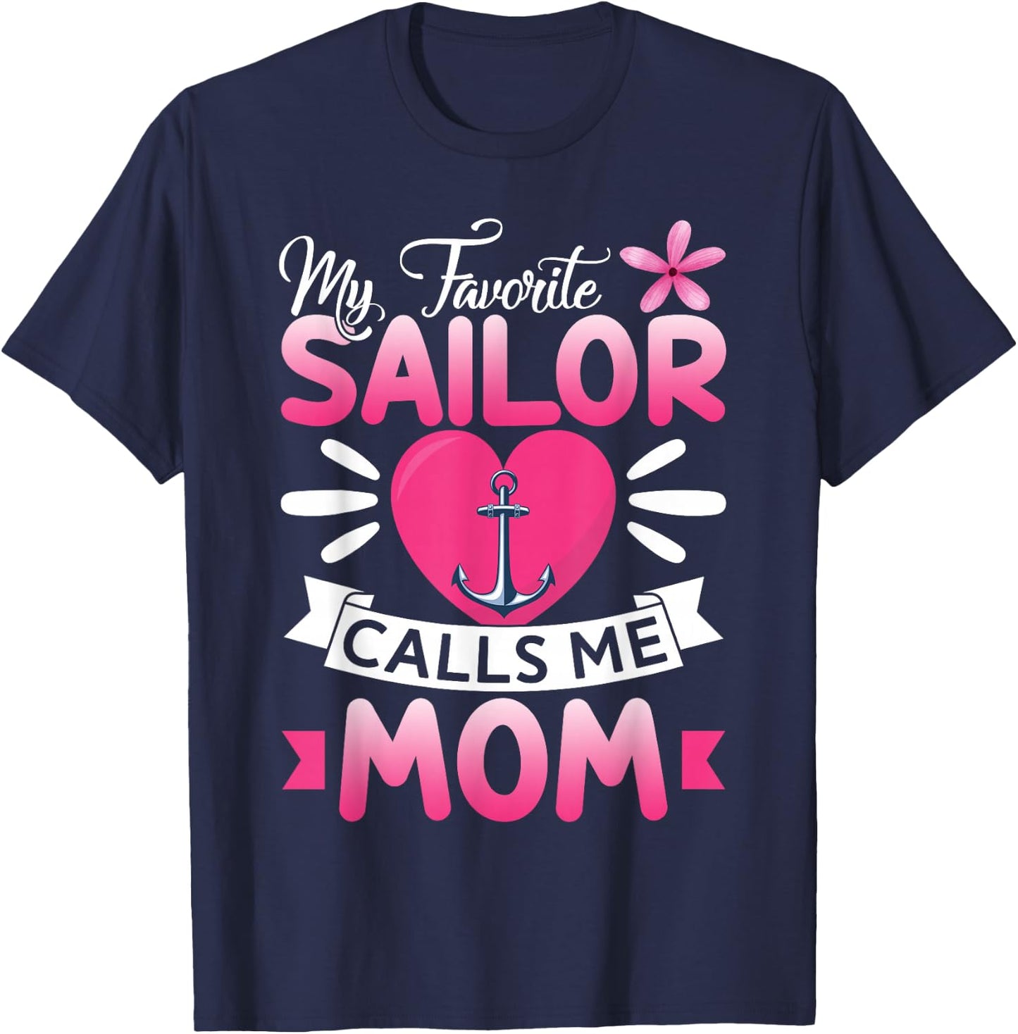 My Favorite Sailor Calls Me Mom Floral Happy Mother's Day T-Shirt - T-Shirt | Navy