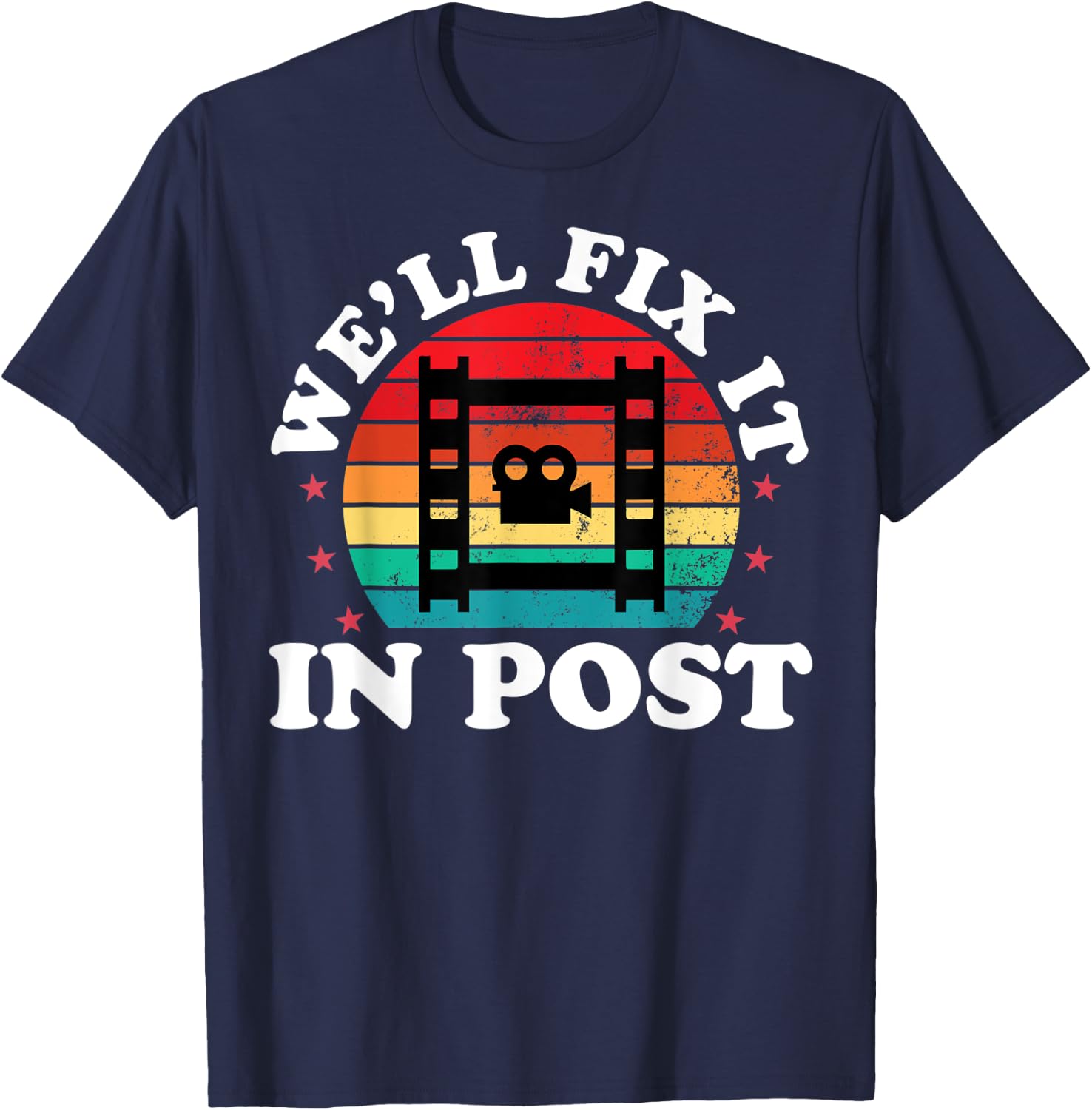 We'll Fix It In Post Funny Video Editor Film Making Maker T-Shirt - T-Shirt | Navy
