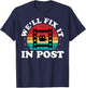 We'll Fix It In Post Funny Video Editor Film Making Maker T-Shirt - T-Shirt | Navy