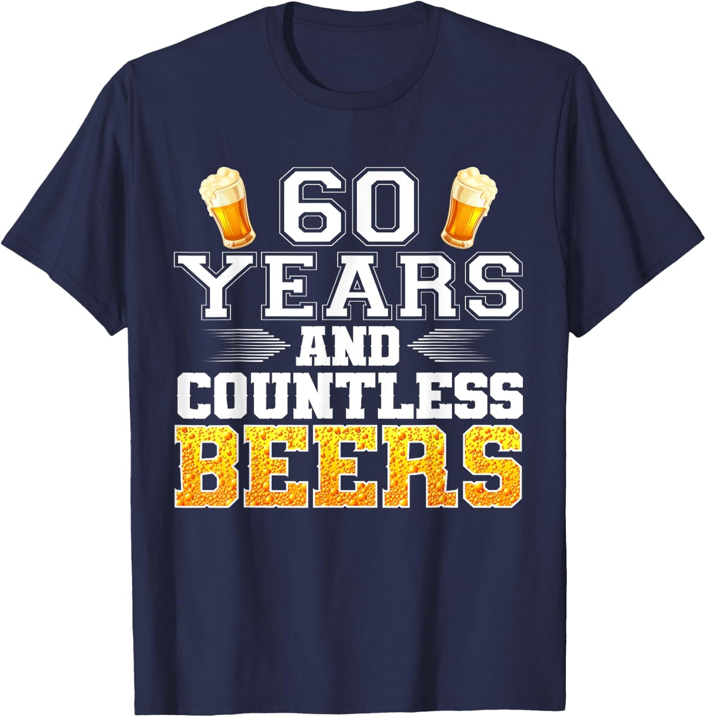 Vintage 60 Years and Countless Beers 60th Birthday Drinker T-Shirt - T-Shirt | Navy