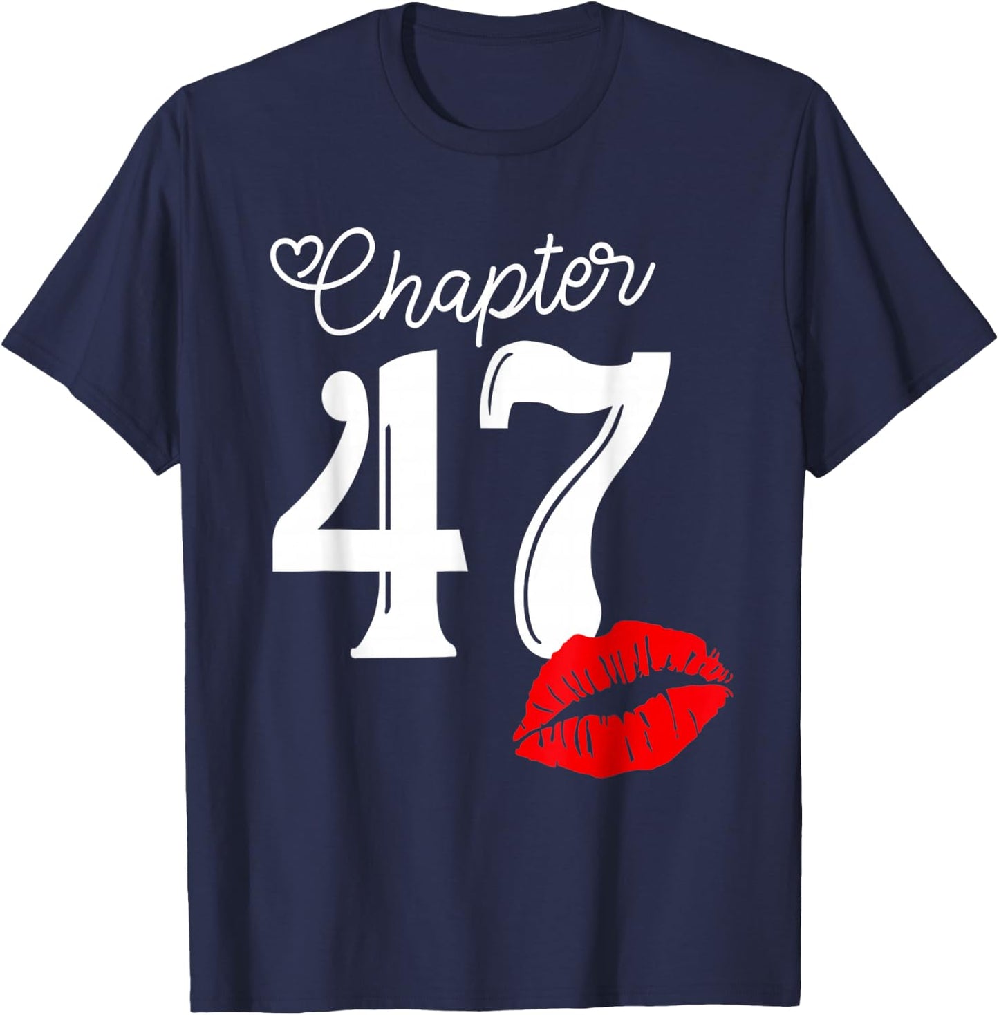 Chapter 47 Years 1973 47th Happy Birthday Lips T-Shirt - T-Shirt | Navy