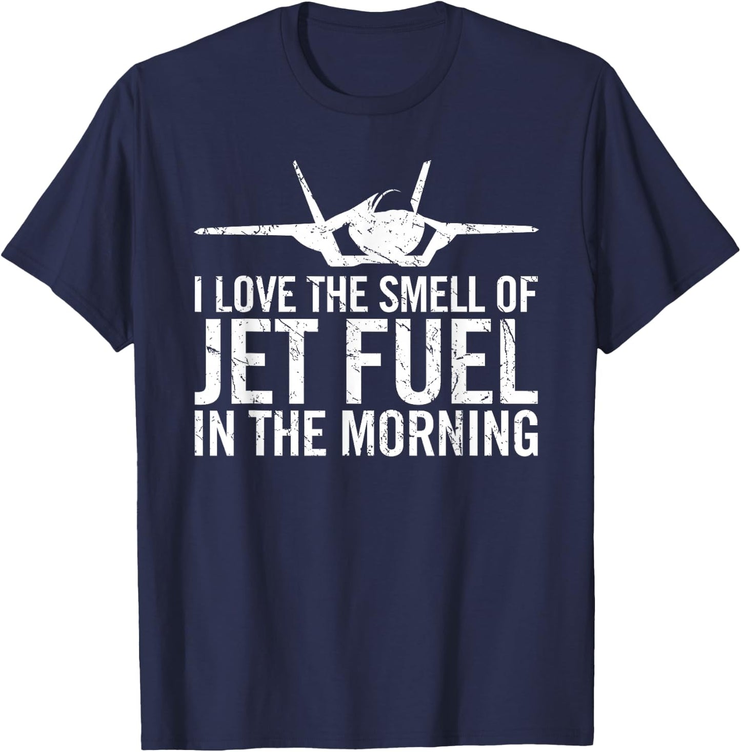 I Love The Smell of Jet Fuel in The Morning F35 Fighter Jet T-Shirt - T-Shirt | Navy