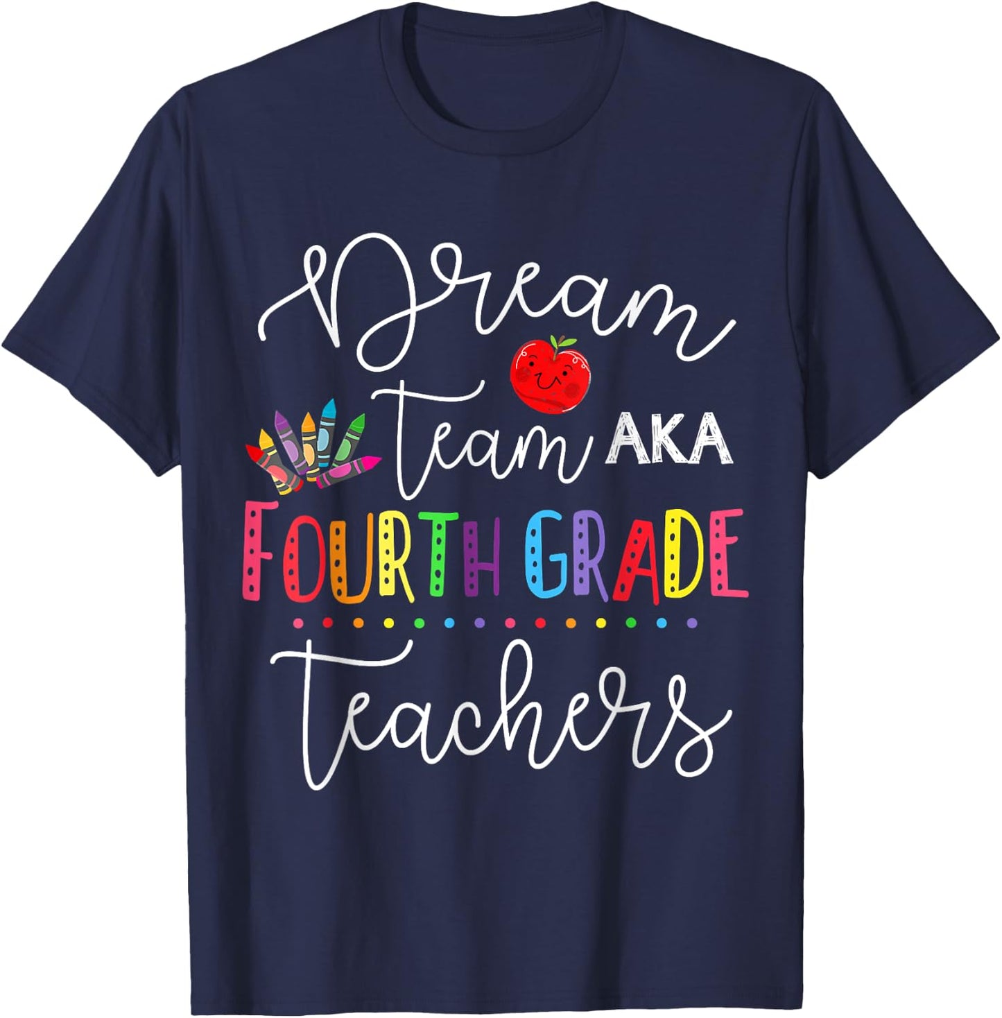 Dream Team Fourth Grade Teachers Back To School 4th Grade Women Girls Kids T-Shirt - T-Shirt | Navy