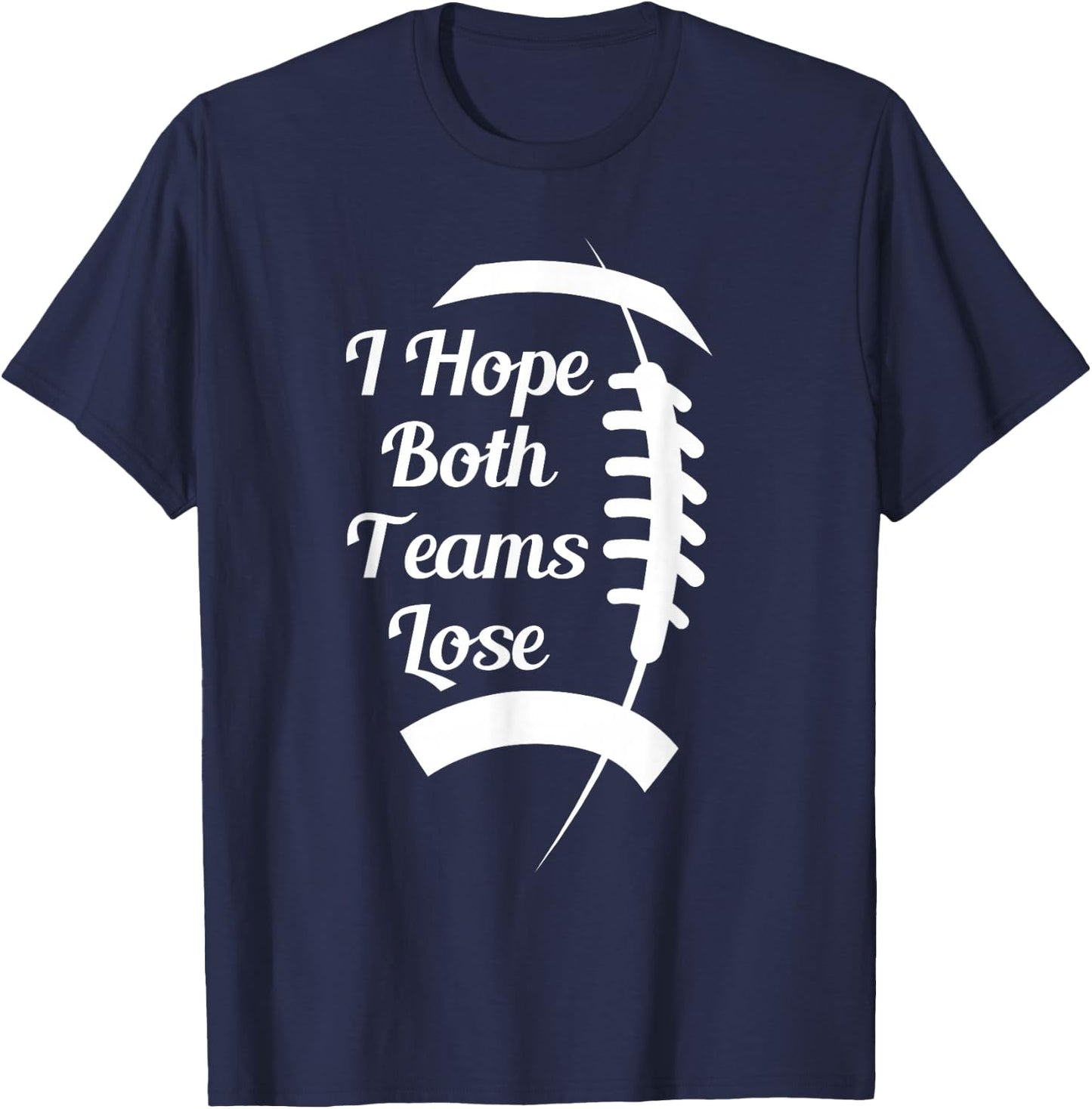 I Hope Both Teams Lose T-Shirt - T-Shirt | Navy