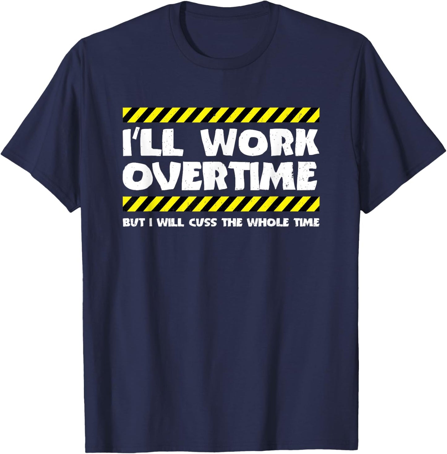 Funny Overtime Work Meme - Overtime Meme - Factory Worker T-Shirt - T-Shirt | Navy