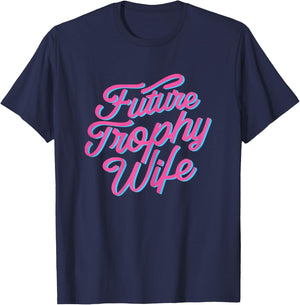 Future Trophy Wife Funny Slogan Bride y2k Fiancé girly cute T-Shirt - T-Shirt | Navy