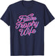 Future Trophy Wife Funny Slogan Bride y2k Fiancé girly cute T-Shirt - T-Shirt | Navy